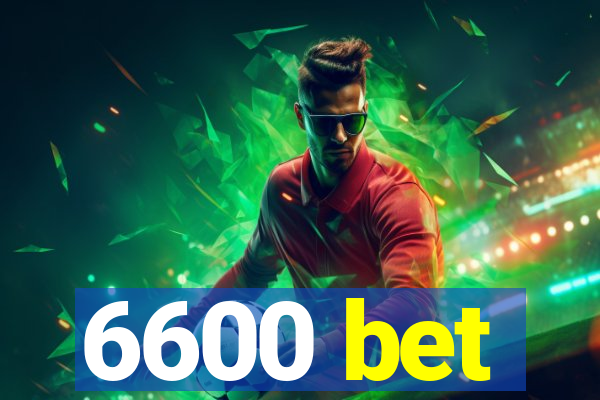 6600 bet